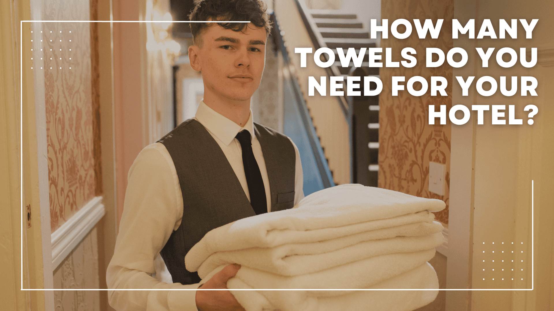 How Many Towels Do You Need for Your Hotel? A Complete Guide